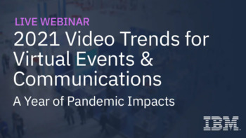 2021 Video Trends for Virtual Events & Communications
